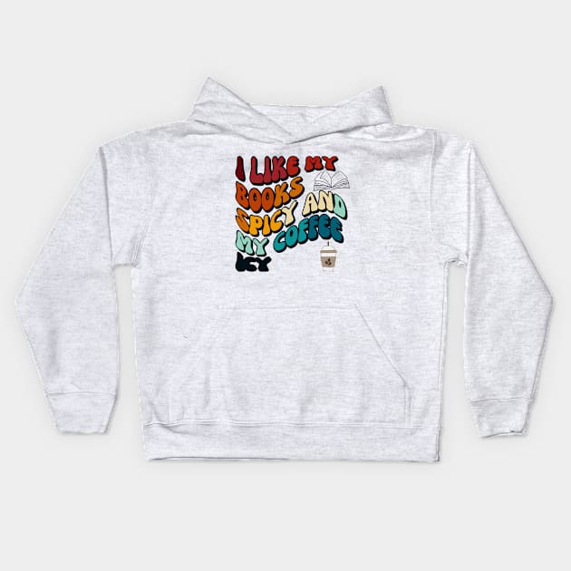 I like my books spicy and my coffee icy I Groovystyle Kids Hoodie by Imou designs